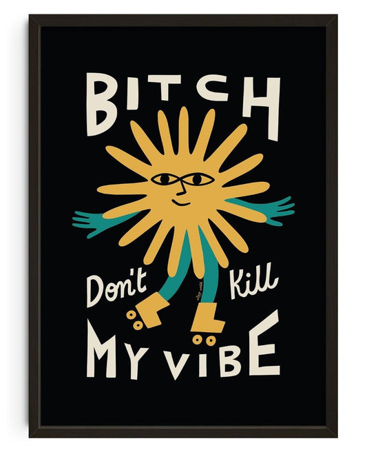 B*tch Don't Kill My Vibe