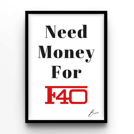 Need Money For F40